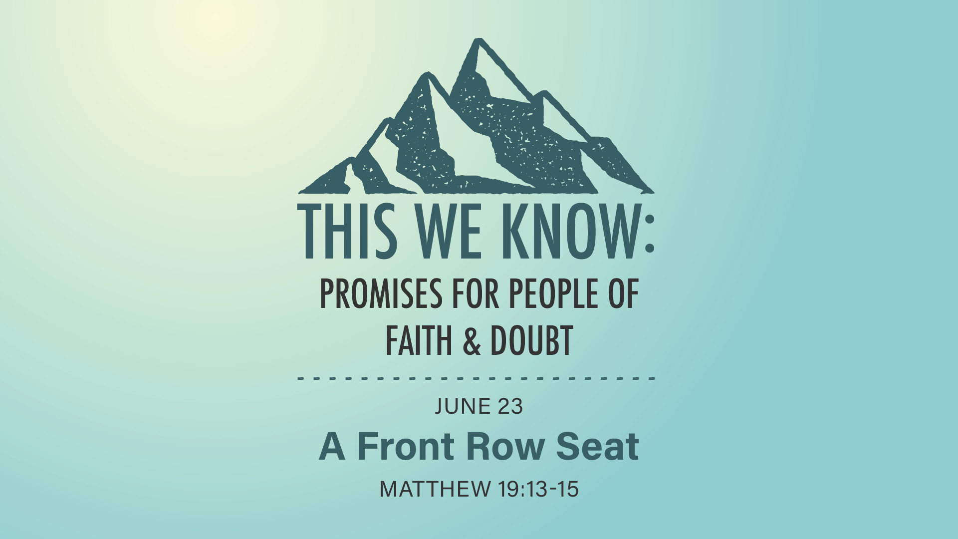 June 23 - This We Know: Promises for People of Faith & Doubt: A Front Row Seat